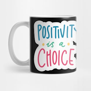 positive is a choice Mug